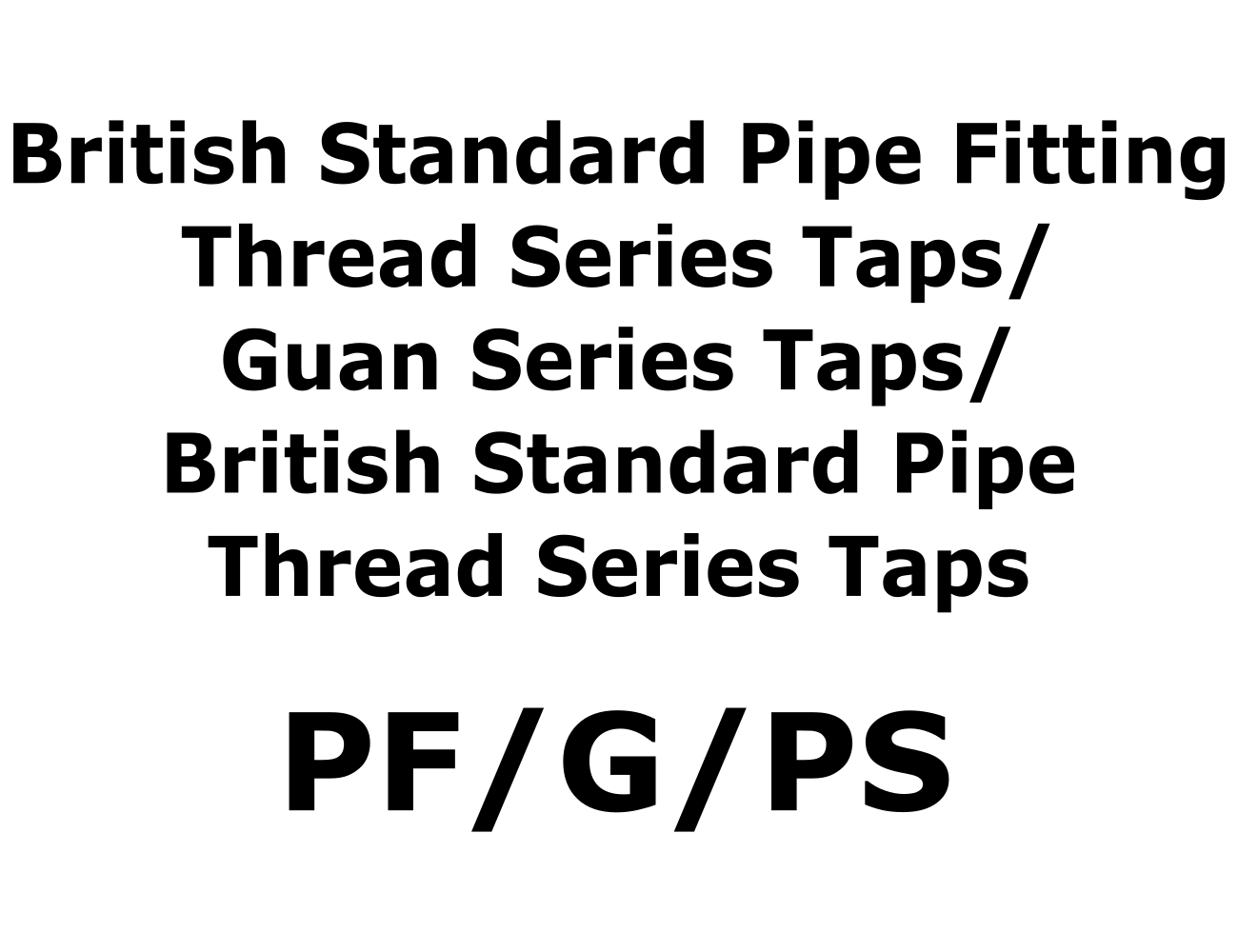 British Standard Pipe Thread Series PF/G/PS